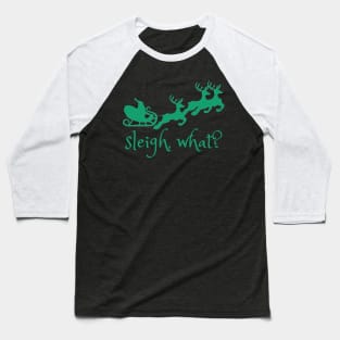 sleigh, what? Baseball T-Shirt